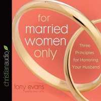 For Married Women Only : Three Principles for Honoring Your Husband （Library）