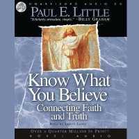 Know What You Believe : Connecting Faith and Truth （Library）