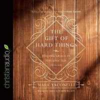Gift of Hard Things : Finding Grace in Unexpected Places （Library）