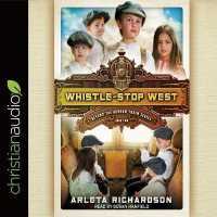 Whistle-Stop West (Beyond the Orphan Train Series Lib/e) （Library）