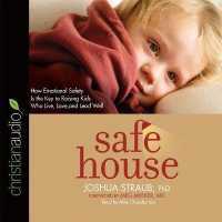 Safe House : How Emotional Safety Is the Key to Raising Kids Who Live, Love, and Lead Well （Library）
