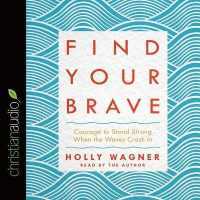 Find Your Brave : Courage to Stand Strong When the Waves Crash in