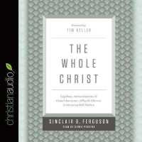 Whole Christ : Legalism, Antinomianism, and Gospel Assurance�why the Marrow Controversy Still Matters