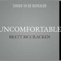 Uncomfortable : The Awkward and Essential Challenge of Christian Community