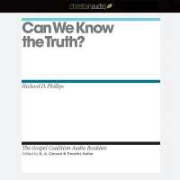 Can We Know the Truth? (Gospel Coalition Audio Booklets)