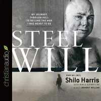 Steel Will : My Journey through Hell to Become the Man I Was Meant to Be