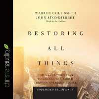 Restoring All Things : God's Audacious Plan to Change the World through Everyday People （Library）