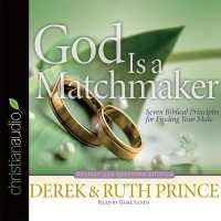 God Is a Matchmaker : Seven Biblical Principles for Finding Your Mate （Library）