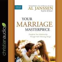 Your Marriage Masterpiece : Transform Your Relationship through God's Amazing Design （Library）