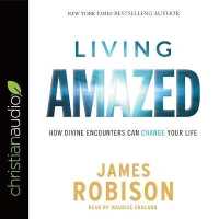 Living Amazed : How Divine Encounters Can Change Your Life
