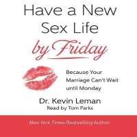 Have a New Sex Life by Friday : Because Your Marriage Can't Wait Until Monday （Library）