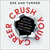 Crush Your Career : Ace the Interview, Land the Job, and Launch Your Future
