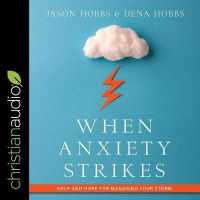 When Anxiety Strikes : Help and Hope for Managing Your Storm