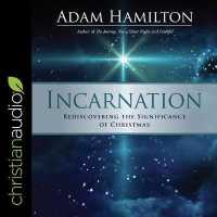 Incarnation : Rediscovering the Significance of Christmas （Library）