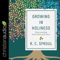 Growing in Holiness : Understanding God's Role and Yours