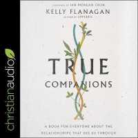 True Companions : A Book for Everyone about the Relationships That See Us through