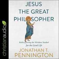 Jesus the Great Philosopher : Rediscovering the Wisdom Needed for the Good Life （Library）