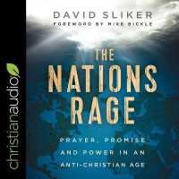 The Nations Rage : Prayer, Promise and Power in an Anti-Christian Age