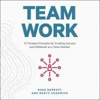Team Work : 13 Timeless Principles for Creating Success and Fulfillment as a Team Member