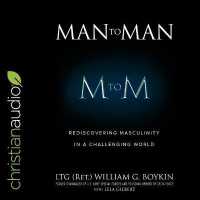 Man to Man : Rediscovering Masculinity in a Challenging World （Library）