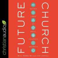 Future Church : 7 Laws of Real Church Growth （Library）