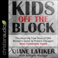 Kids Off the Block : The Inspiring True Story of One Woman's Quest to Protect Chicago's Most Vulnerable Youth （Library）