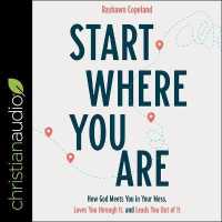 Start Where You Are Lib/E : How God Meets You in Your Mess, Loves You through It, and Leads You Out of It
