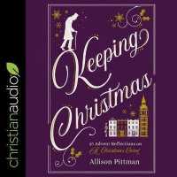 Keeping Christmas : 25 Advent Reflections on a Christmas Carol （Library）