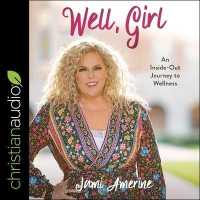 Well, Girl : An Inside-Out Journey to Wellness