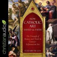 How Catholic Art Saved the Faith Lib/E : The Triumph of Beauty and Truth in Counter-Reformation Art