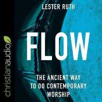 Flow : The Ancient Way to Do Contemporary Worship （Library）