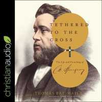 Tethered to the Cross : The Life and Preaching of Charles H. Spurgeon