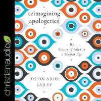 Reimagining Apologetics : The Beauty of Faith in a Secular Age