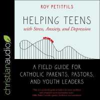 Helping Teens with Stress, Anxiety, and Depression Lib/E : A Field Guide for Catholic Parents, Pastors, and Youth Leaders