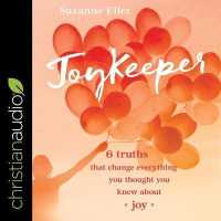 Joykeeper : 6 Truths That Change Everything You Thought You Knew about Joy