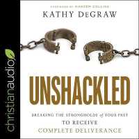 Unshackled : Breaking the Strongholds of Your Past to Receive Complete Deliverance （Library）