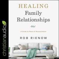 Healing Family Relationships : A Guide to Peace and Reconciliation （Library）