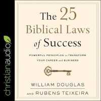 The 25 Biblical Laws of Success : Powerful Principles to Transform Your Career and Business