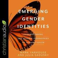 Emerging Gender Identities : Understanding the Diverse Experiences of Today's Youth