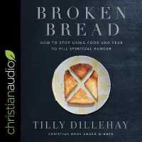 Broken Bread : How to Stop Using Food and Fear to Fill Spiritual Hunger （Library）