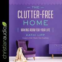 The Clutter-Free Home Lib/E : Making Room for Your Life （Library）