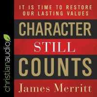 Character Still Counts : It Is Time to Restore Our Lasting Values （Library）