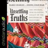 Unsettling Truths : The Ongoing, Dehumanizing Legacy of the Doctrine of Discovery