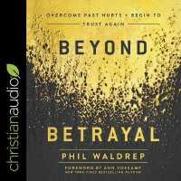 Beyond Betrayal : Overcome Past Hurts and Begin to Trust Again