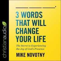 3 Words That Will Change Your Life Lib/E : The Secret to Experiencing the Joy of God's Presence
