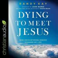 Dying to Meet Jesus : How Encountering Heaven Changed My Life