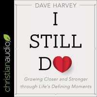 I Still Do : Growing Closer and Stronger through Life's Defining Moments