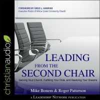 Leading from the Second Chair : Serving Your Church, Fulfilling Your Role, and Realizing Your Dreams