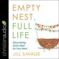 Empty Nest, Full Life Lib/E : Discovering God's Best for Your Next