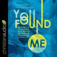 You Found Me : New Research on How Unchurched Nones, Millennials, and Irreligious Are Surprisingly Open to Christian Faith